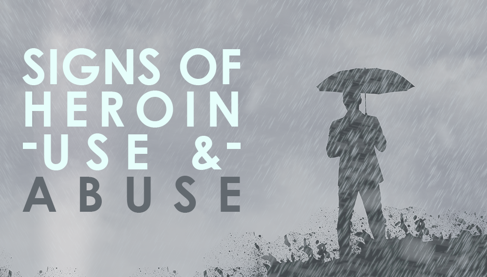 Signs of Heroin Use and Abuse
