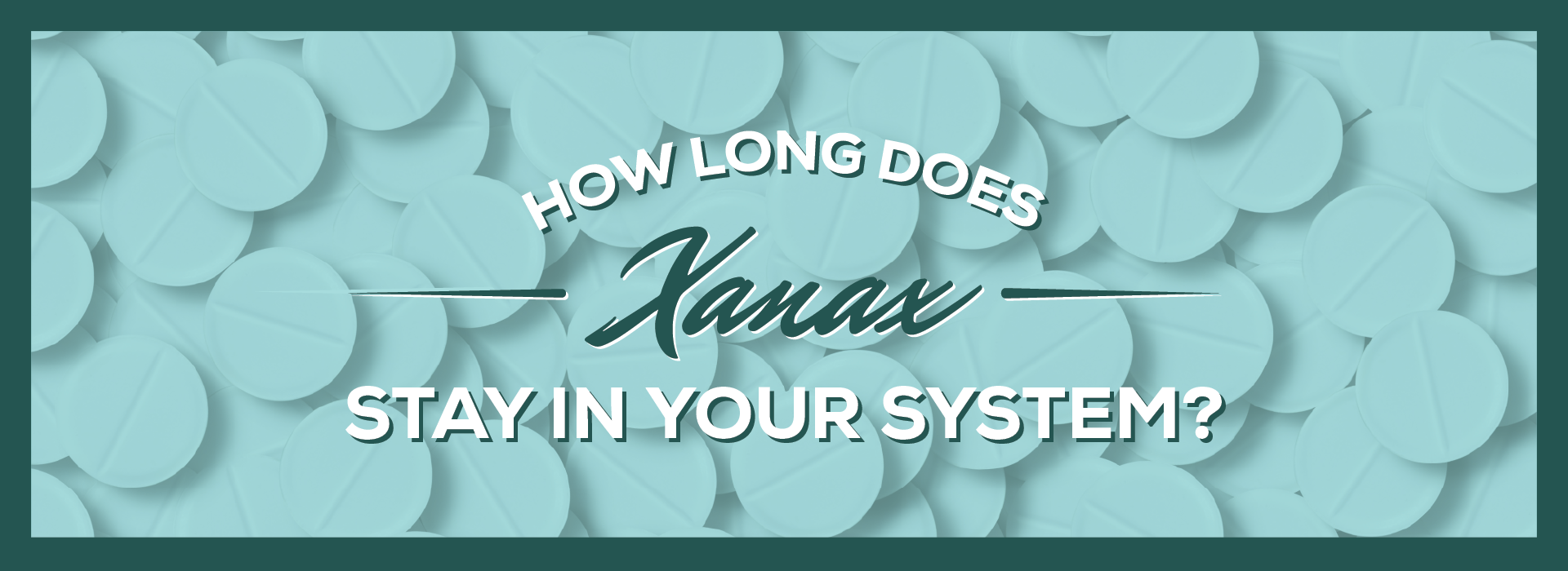 How Long Does Xanax Stay in System Header