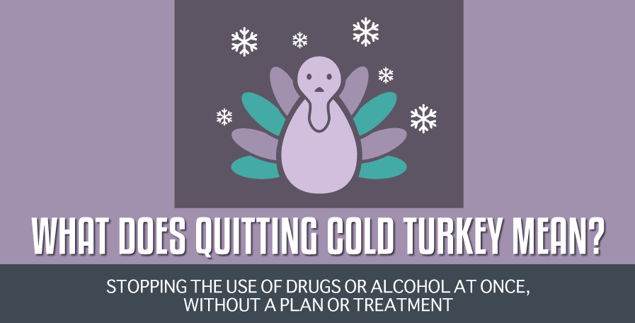 What Does it Mean to Quit Drugs or Alcohol Cold Turkey?