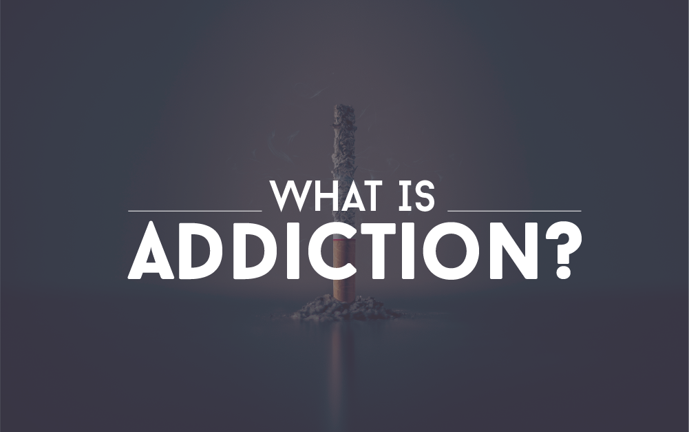 What is Addiction 