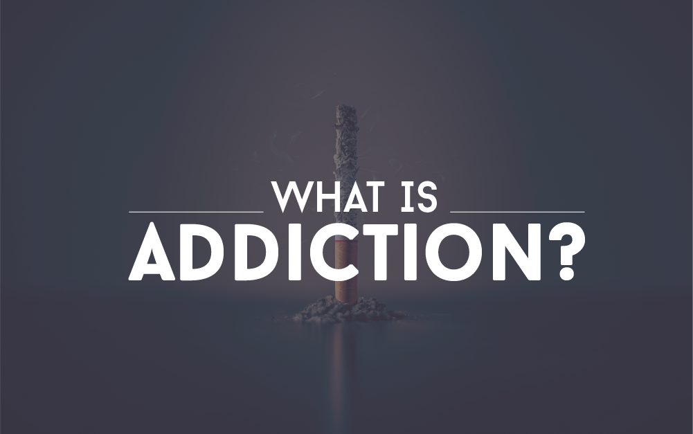 What is Addiction